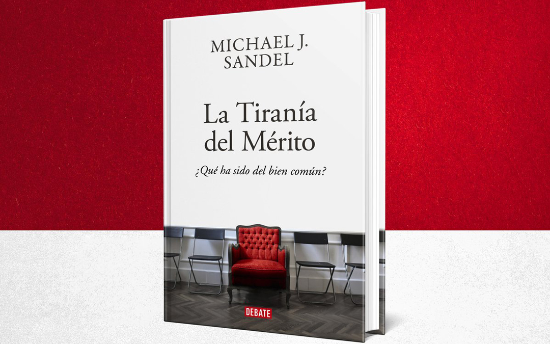 La tiranía del mérito. Michael J. Sandel